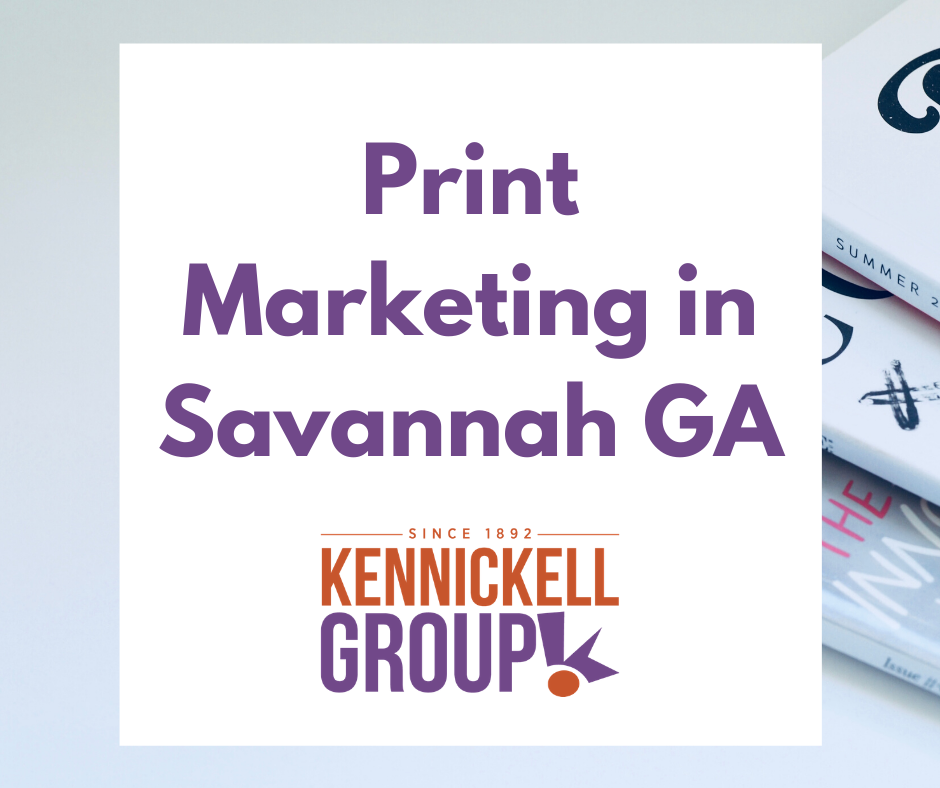 Print Marketing in Savannah GA Kennickell