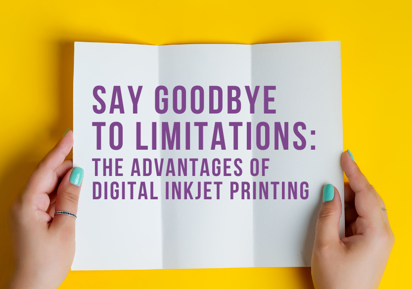 Say Goodbye to Limitations: The Advantages of Digital Inkjet Printing