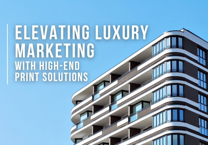 Elevating Luxury Marketing with High-End Print Solutions